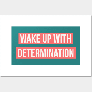 Wake up with determination Posters and Art